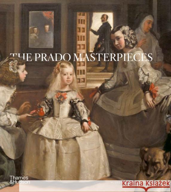 The Prado Masterpieces Museo Nacional de Prado 9780500966433 Thames & Hudson Ltd