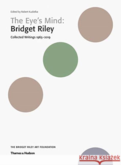 The Eye's Mind: Bridget Riley: Collected Writings 1965-2019 Robert Kudielka   9780500971017