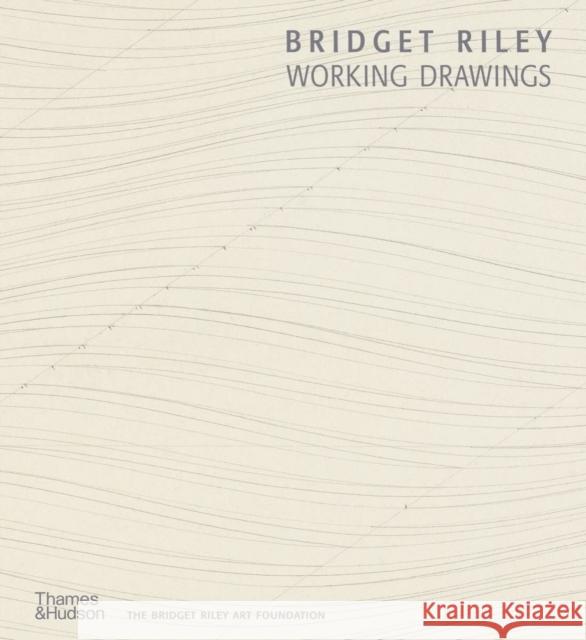 Bridget Riley: Working Drawings Lucy Askew Gene Baro Lynne Cooke 9780500971161 Thames & Hudson Ltd