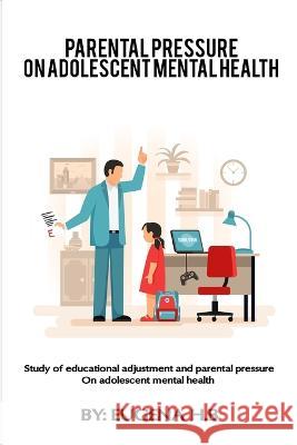 Study of educational adjustment and parental pressure on adolescent mental health Eugena H B 9780501633730 Psychologyinhindi