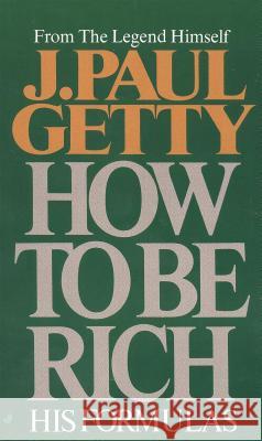 How to Be Rich J. Paul Getty 9780515087376 Jove Books