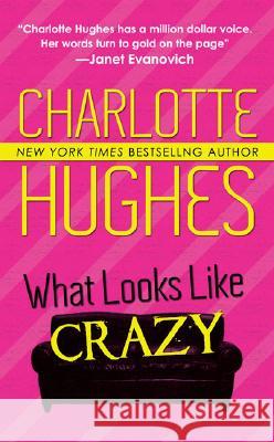 What Looks Like Crazy Charlotte Hughes 9780515144239