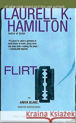 Flirt: An Anita Blake, Vampire Hunter Novel Hamilton, Laurell K. 9780515148978 Jove Books