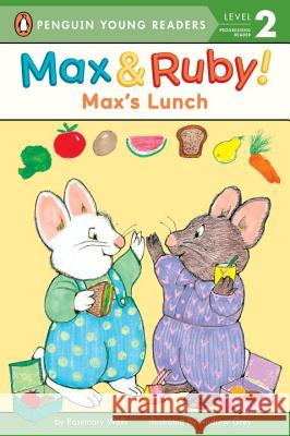 Max's Lunch Rosemary Wells Andrew Grey 9780515157376 Penguin Young Readers Group