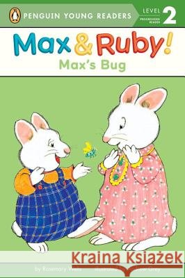 Max's Bug Rosemary Wells Andrew Grey 9780515157406