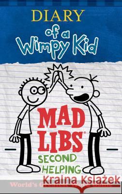 Diary of a Wimpy Kid Mad Libs: Second Helping: World's Greatest Word Game Kinney, Patrick 9780515158281