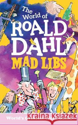 The World of Roald Dahl Mad Libs: World's Greatest Word Game Dahl, Roald 9780515158298 Price Stern Sloan