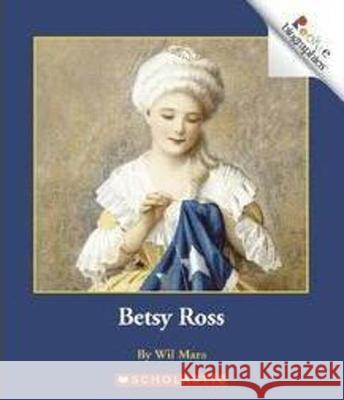 Betsy Ross Wil Mara 9780516253695 Children's Press (CT)