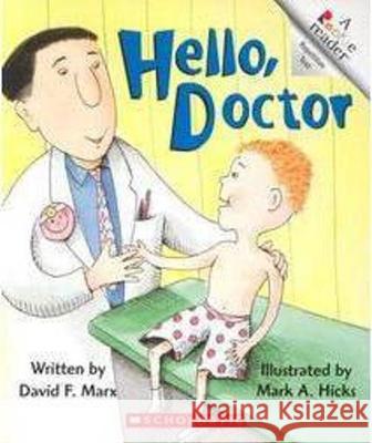 Hello, Doctor (a Rookie Reader) Marx, David F. 9780516270760 Children's Press (CT)