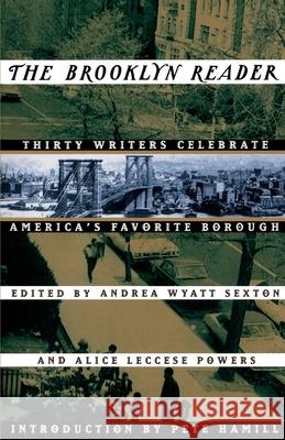 The Brooklyn Reader: 30 Writers Celebrate America's Favorite Borough Andrea W. Sexton Alice Leccese Powers Pete Hamill 9780517883792