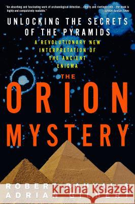 The Orion Mystery: Unlocking the Secrets of the Pyramids Robert Bauval Adrian Gilbert 9780517884546 Three Rivers Press (CA)