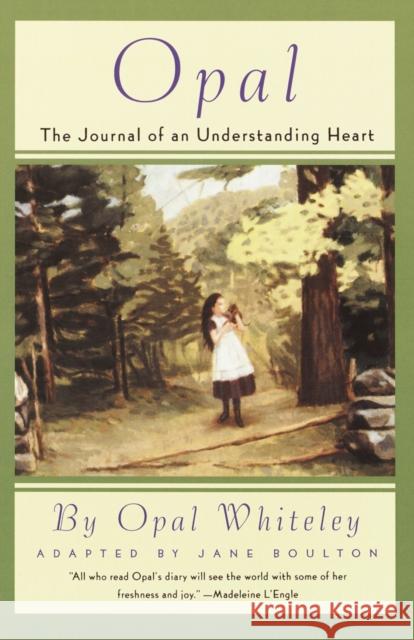 Opal: The Journal of an Understanding Heart Opal Whitely Jan Boulton Jane Boulton 9780517885161 Three Rivers Press (CA)