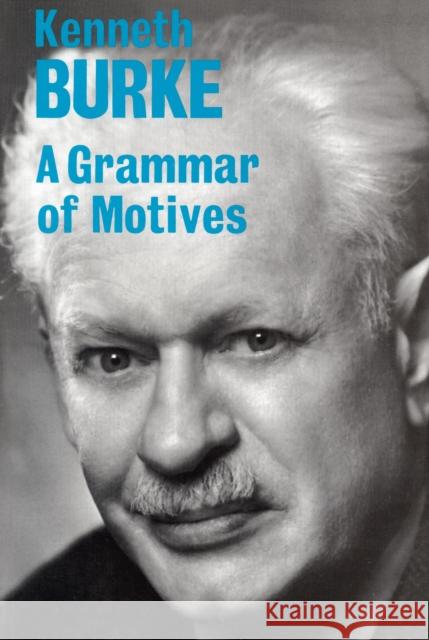 A Grammar of Motives Kenneth Burke 9780520015449 University of California Press