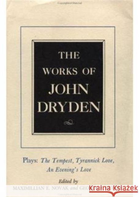 The Works of John Dryden, Volume X: Plays: The Tempest, Tyrannick Love, an Evening's Lovevolume 10 Dryden, John 9780520015890 University of California Press