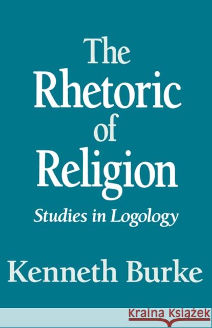 The Rhetoric of Religion Burke, Kenneth 9780520016101