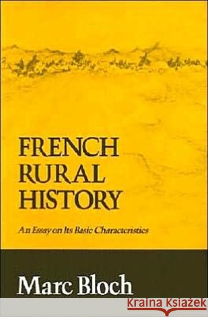 French Rural History: An Essay on Its Basic Characteristics Marc Bloch Janet Sondheimer 9780520016606 University of California Press