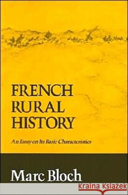 French Rural History: An Essay on Its Basic Characteristics Marc Bloch Janet Sondheimer 9780520016606