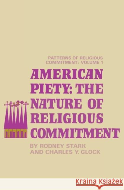 American Piety: The Nature of Religious Commitment Stark, Rodney 9780520017566
