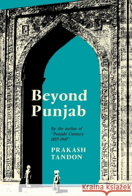 Beyond Punjab Tandon, Prakash 9780520017597 University of California Press