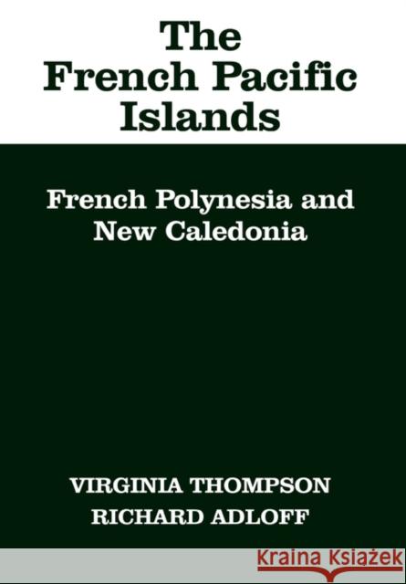 The French Pacific Islands: French Polynesia and New Caledonia Thompson, Virginia 9780520018433 University of California Press