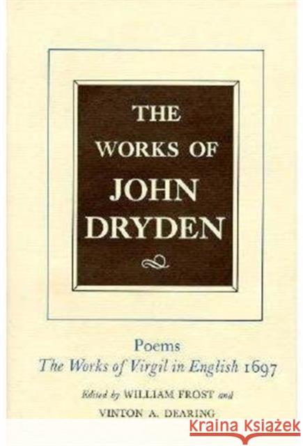 The Works of John Dryden, Volume V: Poems, 1697volume 5 Dryden, John 9780520021211 University of California Press