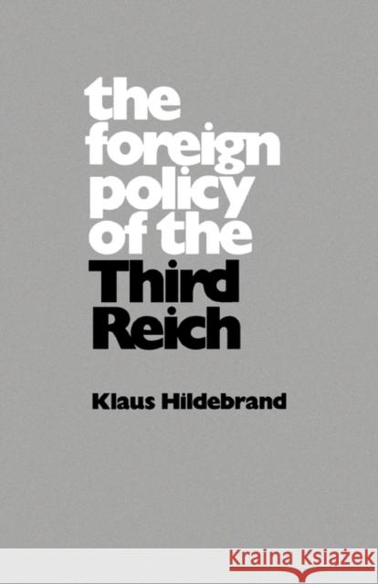 The Foreign Policy of the Third Reich Klaus Hildebrand 9780520025288 University of California Press