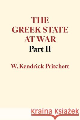 The Greek State at War, Part II W. Kendrick Pritchett 9780520025653