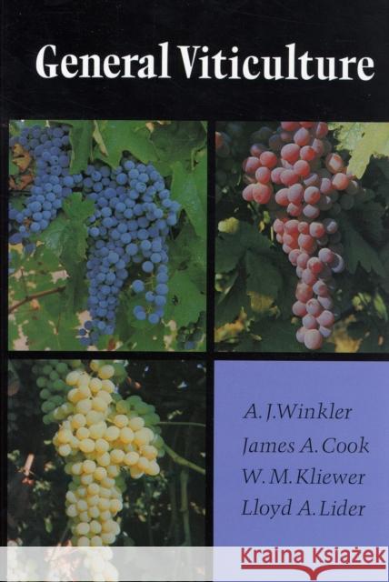 General Viticulture A. J. Winkler W. M. Kliewer Lloya A. Lider 9780520025912 University of California Press