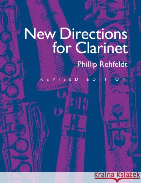 New Directions for Clarinet, Revised Edition Rehfeldt, Phillip 9780520033795 Scarecrow Press