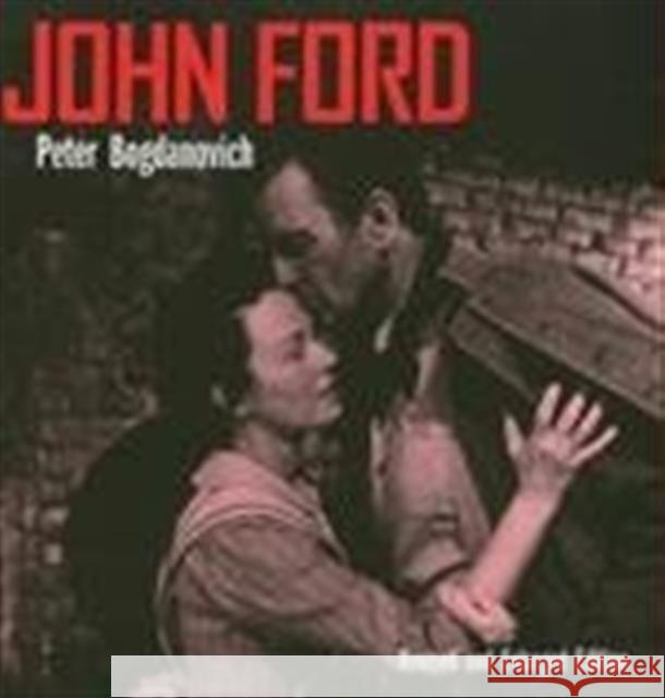 John Ford, Revised and Enlarged Edition Peter Bogdanovich 9780520034983 University of California Press