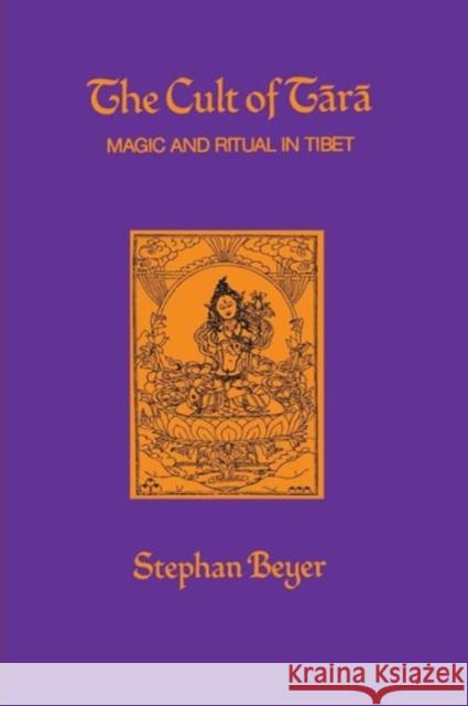 The Cult of Tara: Magic and Ritual in Tibetvolume 2 Beyer, Stephan 9780520036352 University of California Press