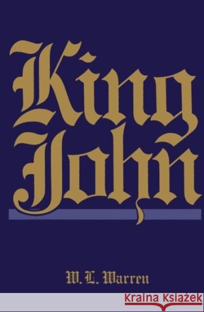 King John, Revised Edition: Volume 11 Warren, W. L. 9780520036437 University of California Press