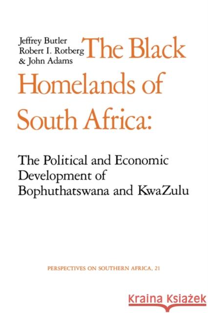 The Black Homelands of South Africa: The Political and Economic Development of Bophuthatswana and KwaZulu Butler, Jeffrey 9780520037168 University of California Press