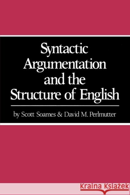 Syntactic Argumentation and the Structure of English Scott Soames David M. Perlmutter 9780520038332 University of California Press