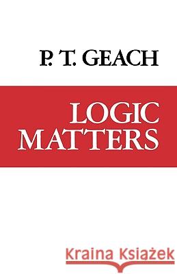 Logic Matters Peter T. Geach P. T. Geach 9780520038479