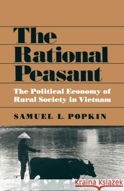The Rational Peasant Popkin, Samuel L. 9780520039544 University of California Press
