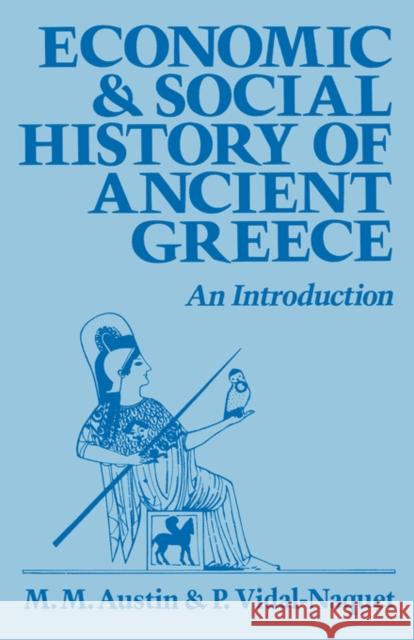 Economic and Social History of Ancient Greece Austin, M. M. 9780520042674 University of California Press