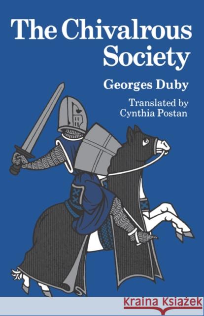 The Chivalrous Society Georges Duby Cynthia Postan 9780520042711