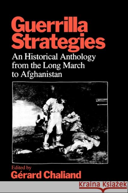 Guerrilla Strategies: An Historical Anthology from the Long March to Afghanistan Chaliand, Gérard 9780520044432