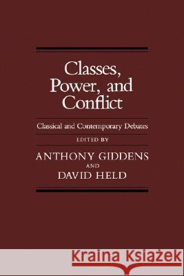 Classes, Power, and Conflict: Classical and Contemporary Debates Anthony Giddens David Held 9780520046276 University of California Press