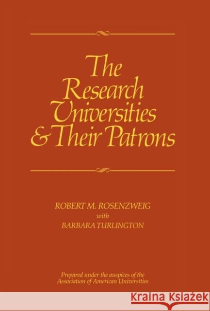 The Research Universities & Their Patrons Rosenzweig, Robert M. 9780520046641 University of California Press