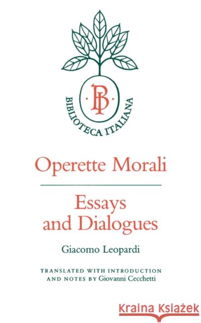 Operette Morali: Essays and Dialogues Leopardi, Giacomo 9780520049284