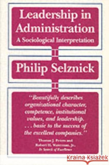 Leadership in Administration: A Sociological Interpretation Selznick, Philip 9780520049949 0