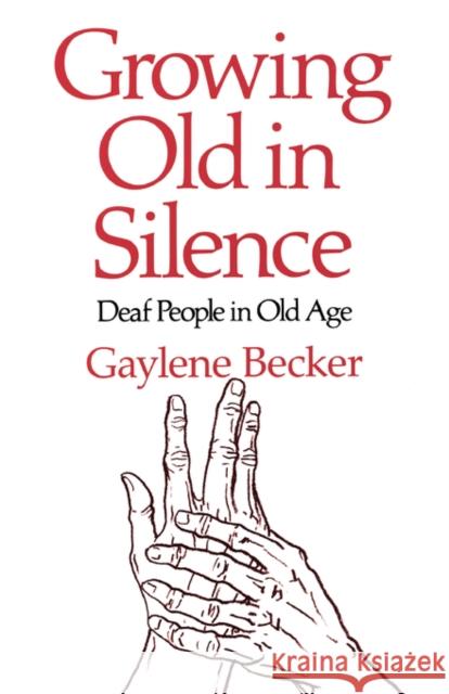 Growing Old in Silence Gaylene Becker 9780520050587 University of California Press