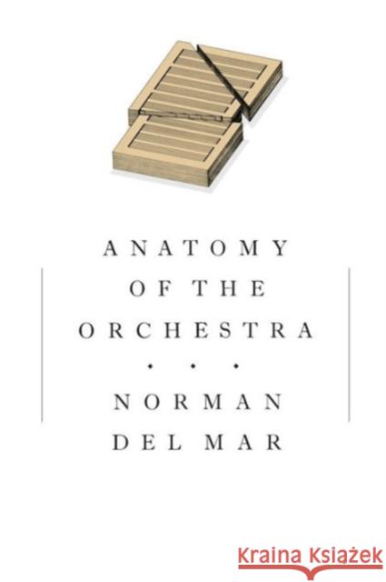 Anatomy of the Orchestra Norman De 9780520050624 University of California Press