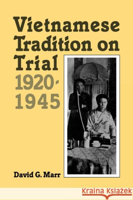 Vietnamese Tradition on Trial, 1920-1945 David G. Marr 9780520050815 University of California Press