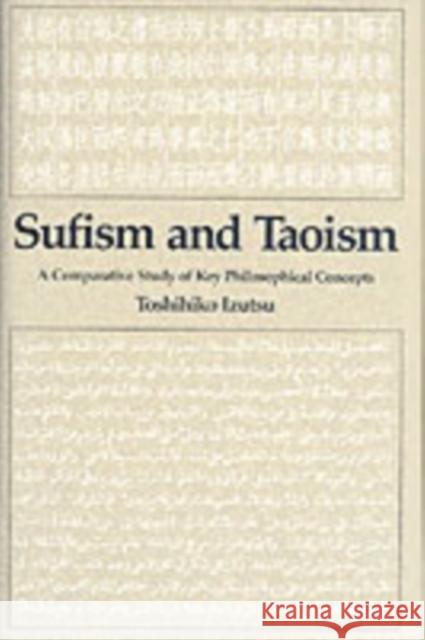 Sufism and Taoism: A Comparative Study of Key Philosophical Concepts Izutsu, Toshihiko 9780520052642 University of California Press