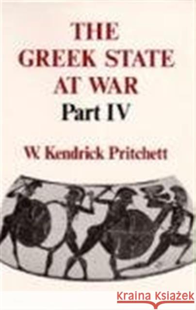 The Greek State at War, Part IV W. Kendrick Pritchett 9780520053793