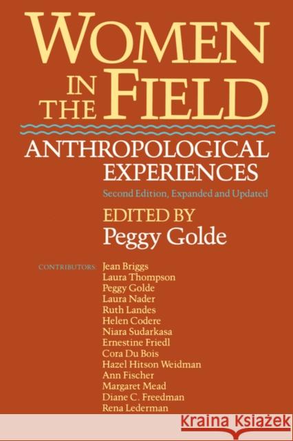 Women in the Field: Anthropological Experiences, 2nd Ed Golde, Peggy 9780520054226 University of California Press