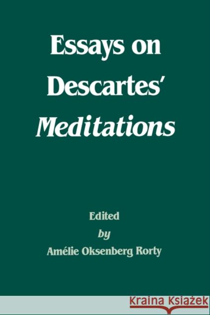 Essays on Descartes' Meditations: Volume 4 Rorty, Amélie Oksenberg 9780520055094 University of California Press